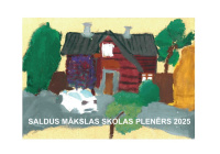 Vasaras periodā Saldus Mākslas skolā apskatāma izstāde SALDUS MĀKSLAS SKOLAS PLENĒRS 2025